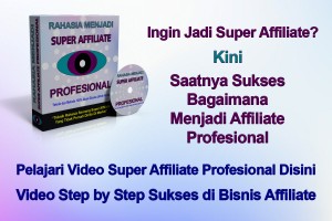 Rahasia Menjadi Super Affiliate Profesional