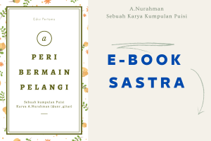 "PERI BERMAIN PELANGI" SEBUAH KUMPULAN PUISI A.NURAHMAN