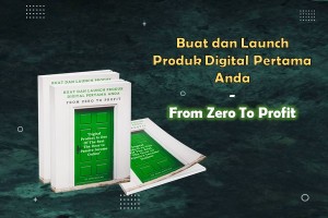 Buat dan Launch Produk Digital Pertama Anda From Zero To Profit