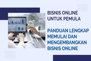 Bisnis Online untuk Pemula - Panduan  Lengkap Memulai dan Mengembangkan Bisnis Online