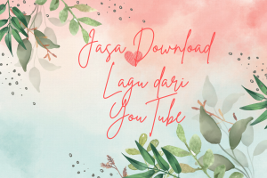 Jasa download lagu dari youtube