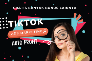 eCOURSE Tiktok Ads Marketing Auto Profit Jangkau Lebih Banyak Pembeli Melalui Tiktok Ads