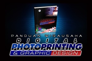 Panduan Wirausaha DIGITAL PHOTO PRINTING & GRAPHIC DESIGN