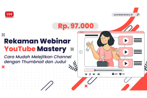 Cara Mudah Melejitkan Channel dengan Thumbnail dan Judul (Rekaman Webinar Youtube Mastery)