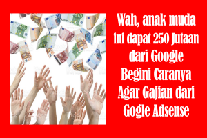 Gratis Cara Menghasilkan Uang dari Google Adsense dan Gajian dari Google