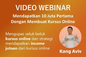 VIDEO WEBINAR : Mendapatkan 10 Juta Pertama Dengan Membuat Kursus Online