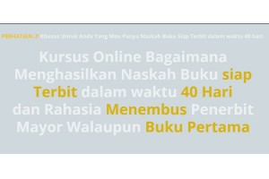 40 Hari Dijamin Menghasilkan Satu Naskah Buku Siap Terbit