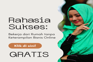 Rahasia Sukses Bekerja dari Rumah tanpa Keterampilan Bisnis Online 