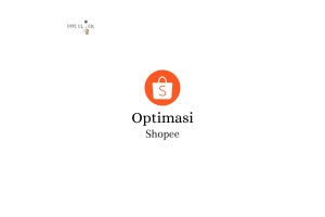 Jasa Optimasi Shopee Lengkap + Saldo 50K